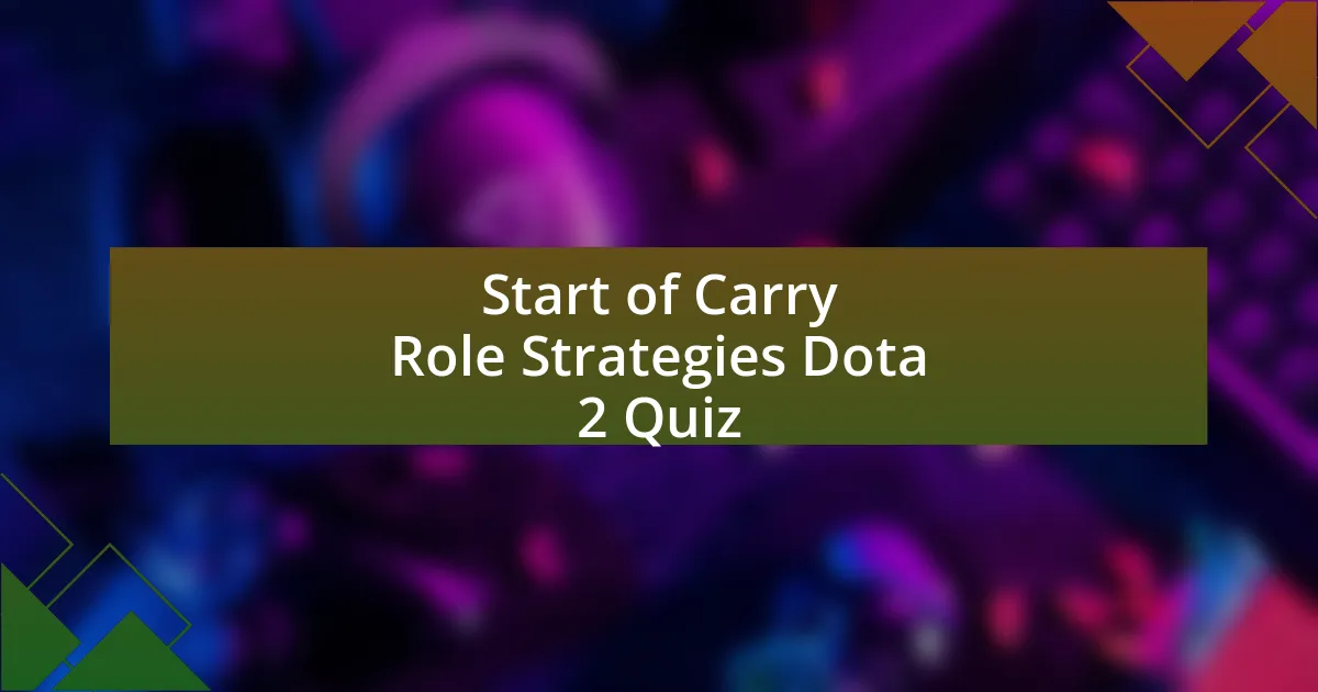 Start of Carry Role Strategies Dota 2 Quiz