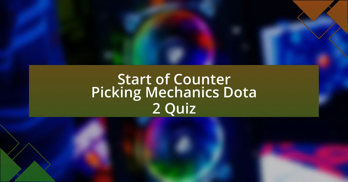 Start of Counter Picking Mechanics Dota 2 Quiz