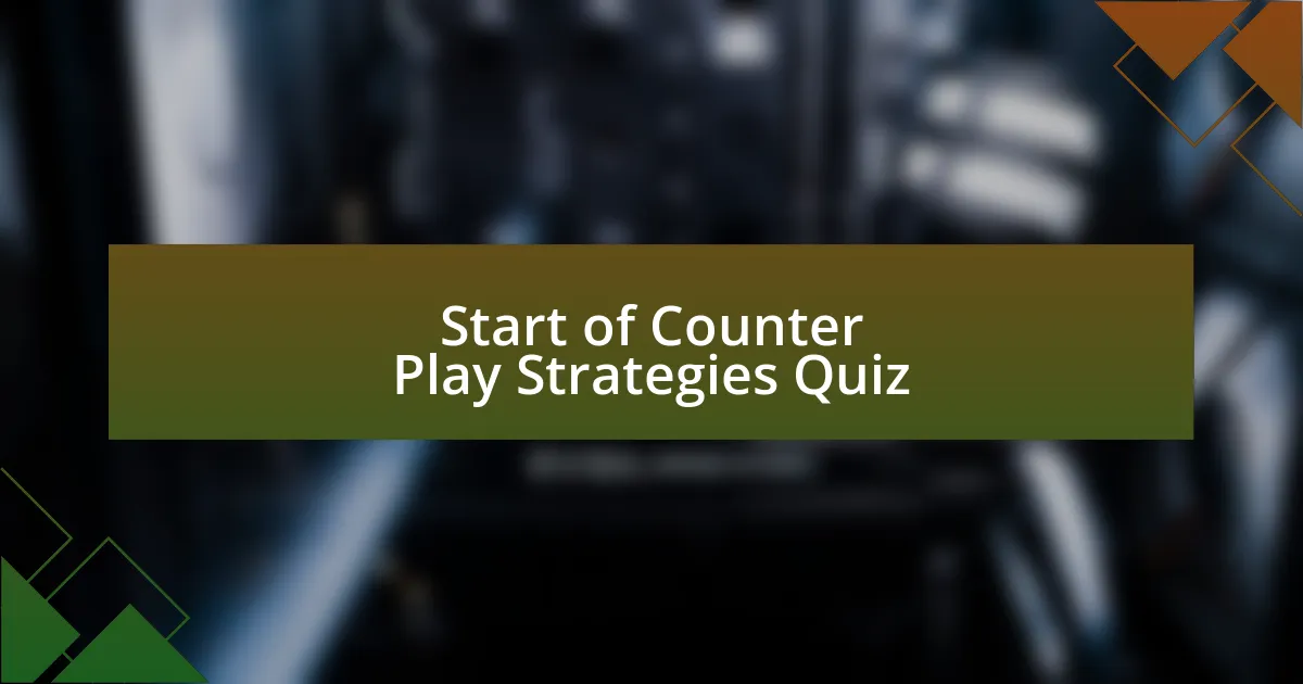 Start of Counter Play Strategies Quiz