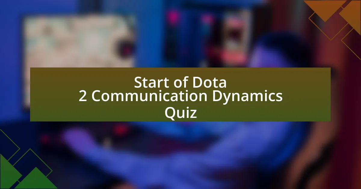 Start of Dota 2 Communication Dynamics Quiz