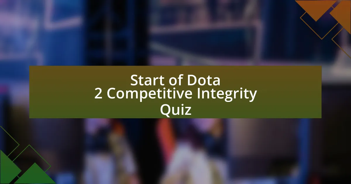 Start of Dota 2 Competitive Integrity Quiz