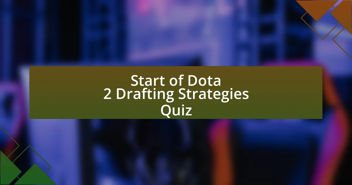 Start of Dota 2 Drafting Strategies Quiz