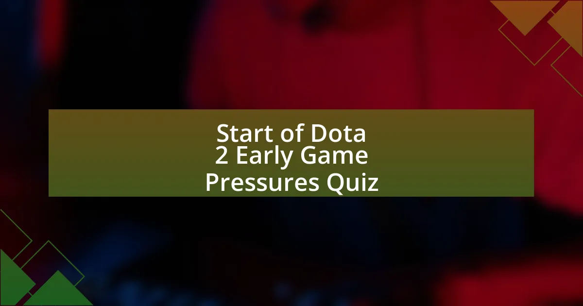 Start of Dota 2 Early Game Pressures Quiz