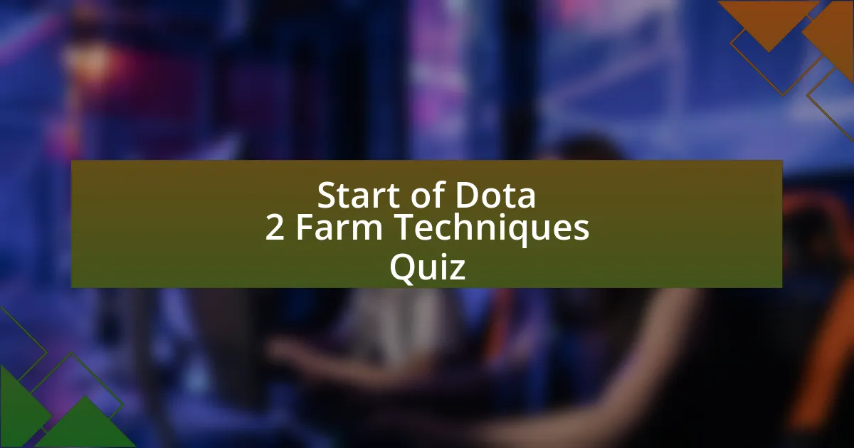 Start of Dota 2 Farm Techniques Quiz