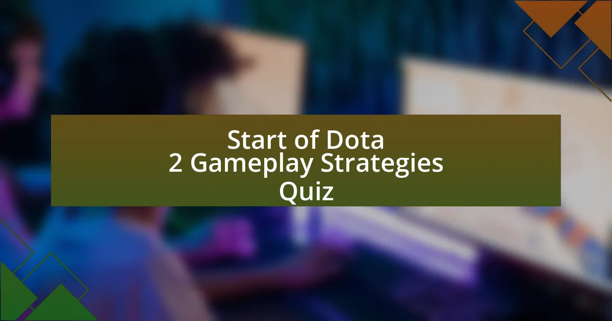 Start of Dota 2 Gameplay Strategies Quiz