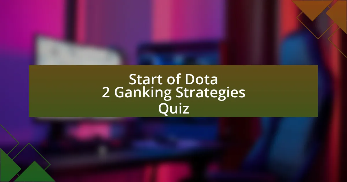 Start of Dota 2 Ganking Strategies Quiz