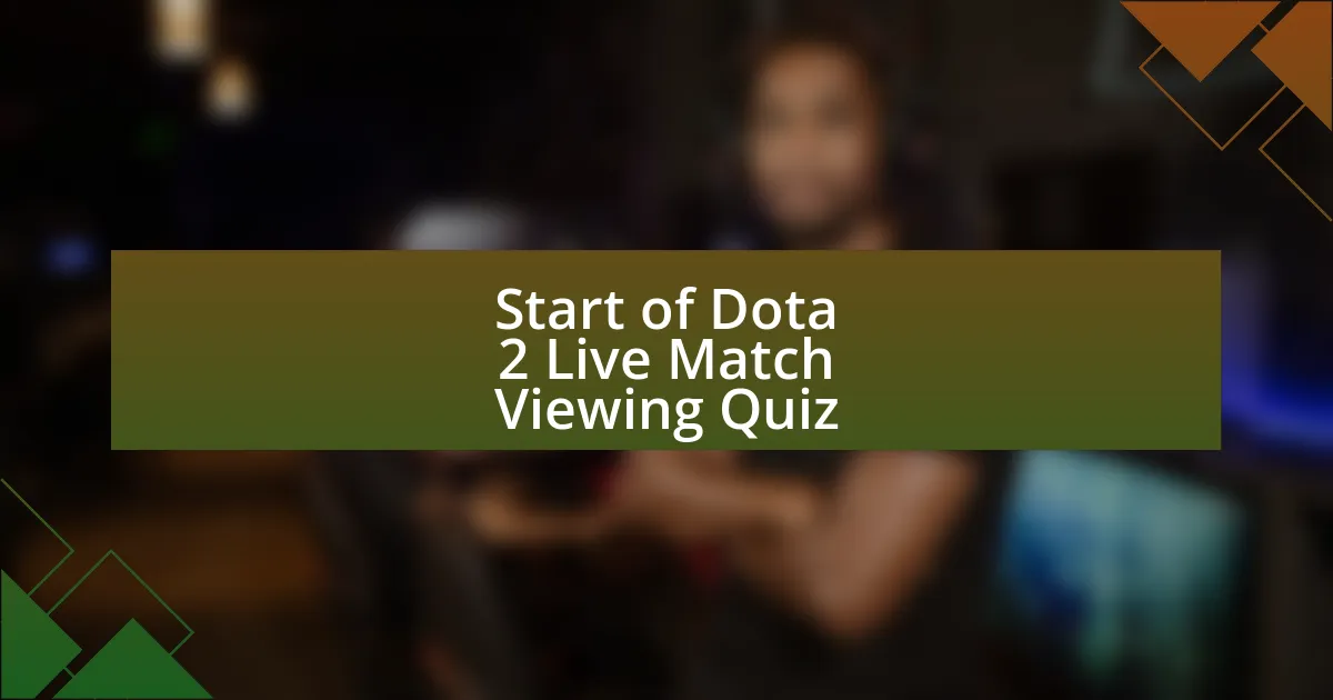 Start of Dota 2 Live Match Viewing Quiz