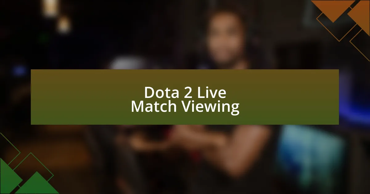 Dota 2 Live Match Viewing