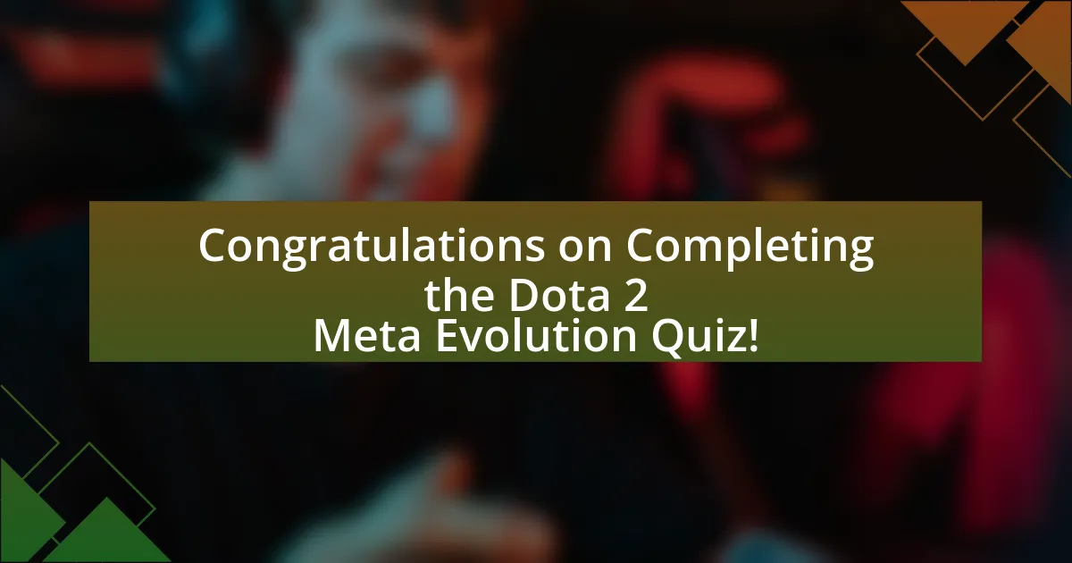 Congratulations on Completing the Dota 2 Meta Evolution Quiz!