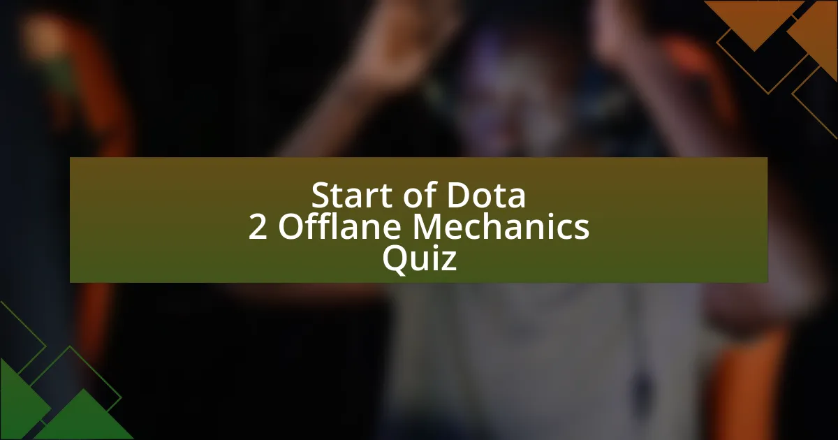 Start of Dota 2 Offlane Mechanics Quiz