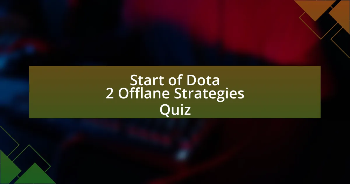 Start of Dota 2 Offlane Strategies Quiz