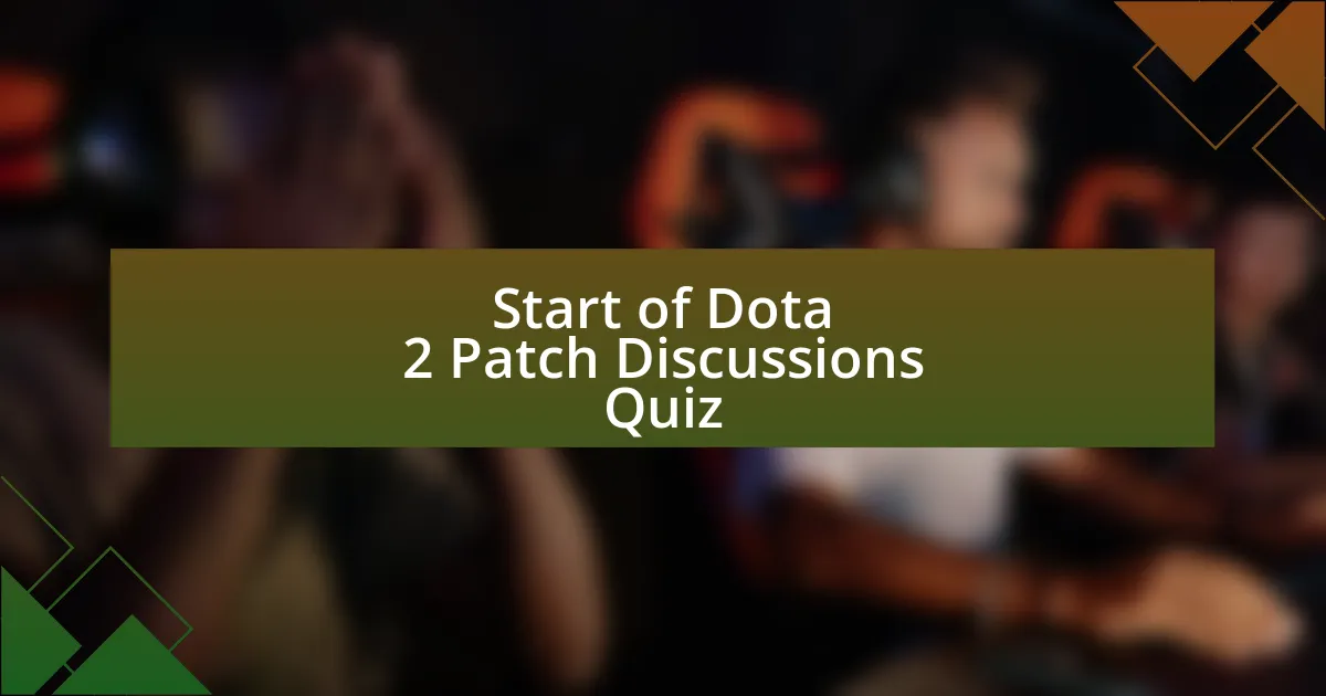 Start of Dota 2 Patch Discussions Quiz