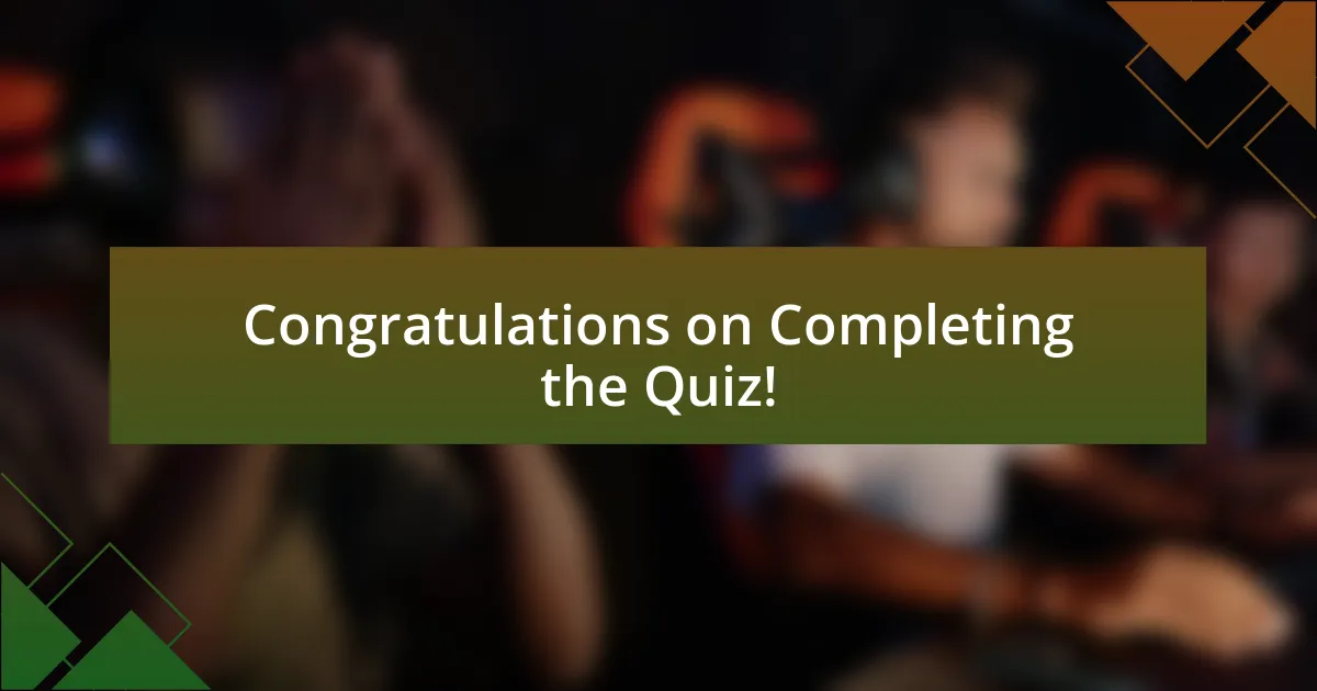 Congratulations on Completing the Quiz!