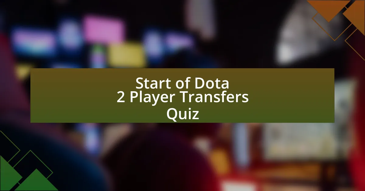 Start of Dota 2 Player Transfers Quiz