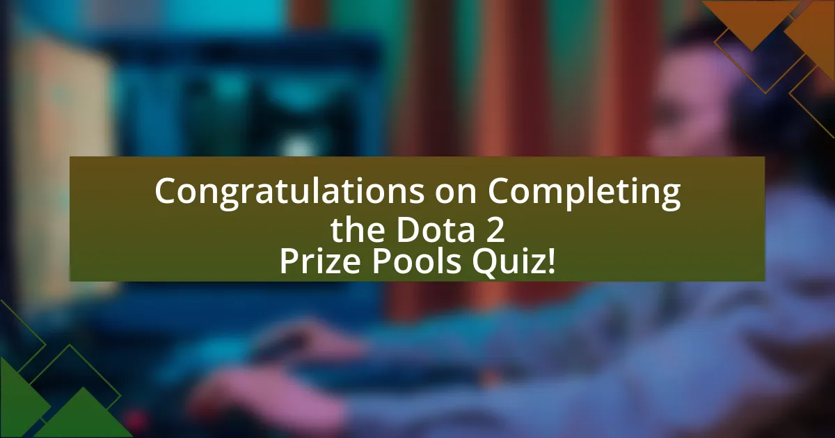 Congratulations on Completing the Dota 2 Prize Pools Quiz!