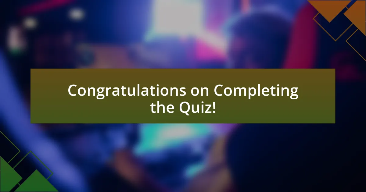 Congratulations on Completing the Quiz!