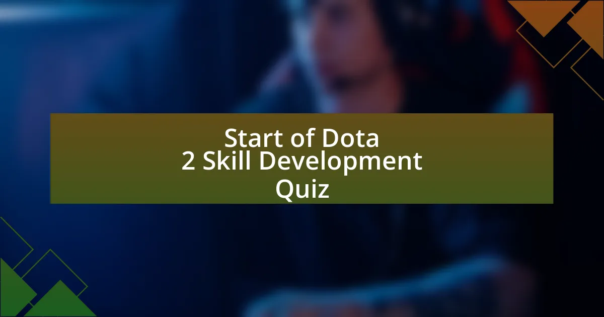 Start of Dota 2 Skill Development Quiz