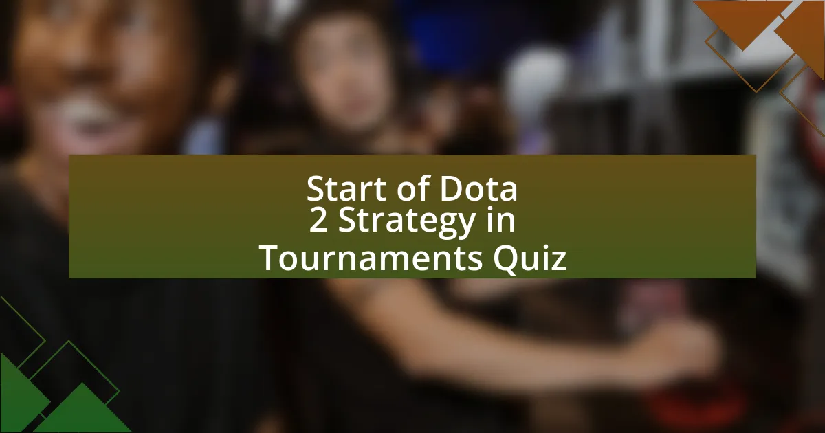 Start of Dota 2 Strategy in Tournaments Quiz