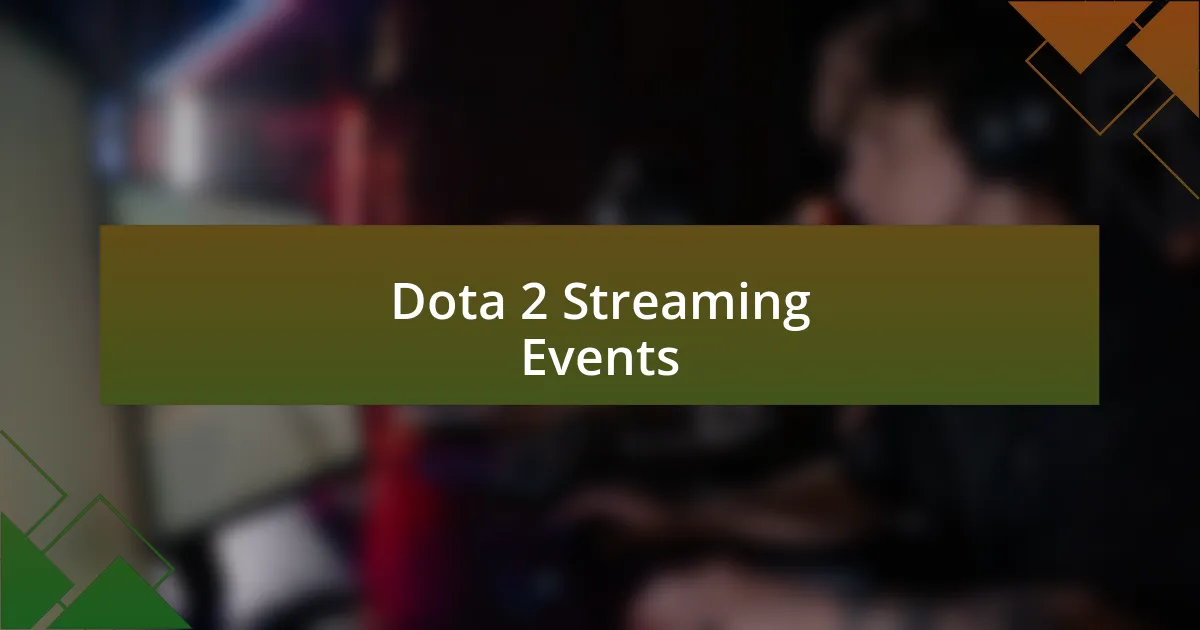 Dota 2 Streaming Events