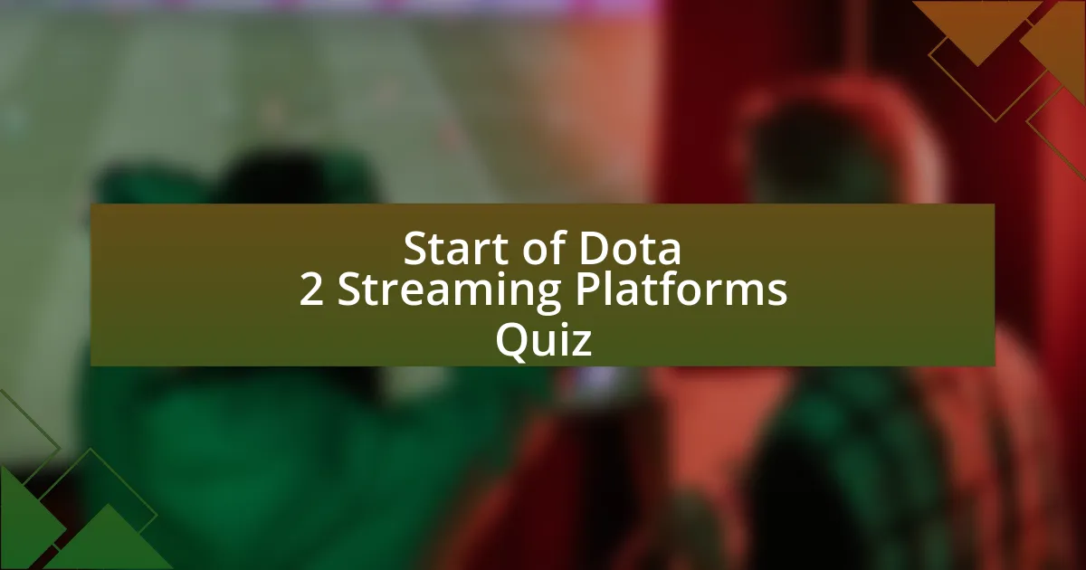 Start of Dota 2 Streaming Platforms Quiz