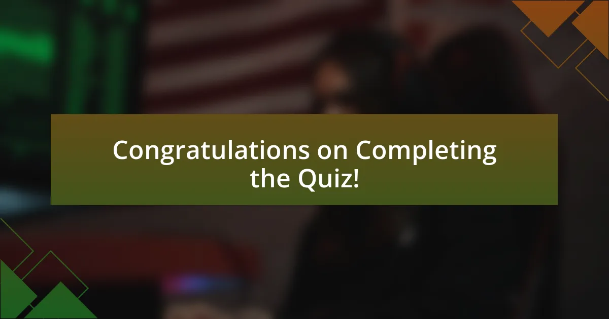 Congratulations on Completing the Quiz!