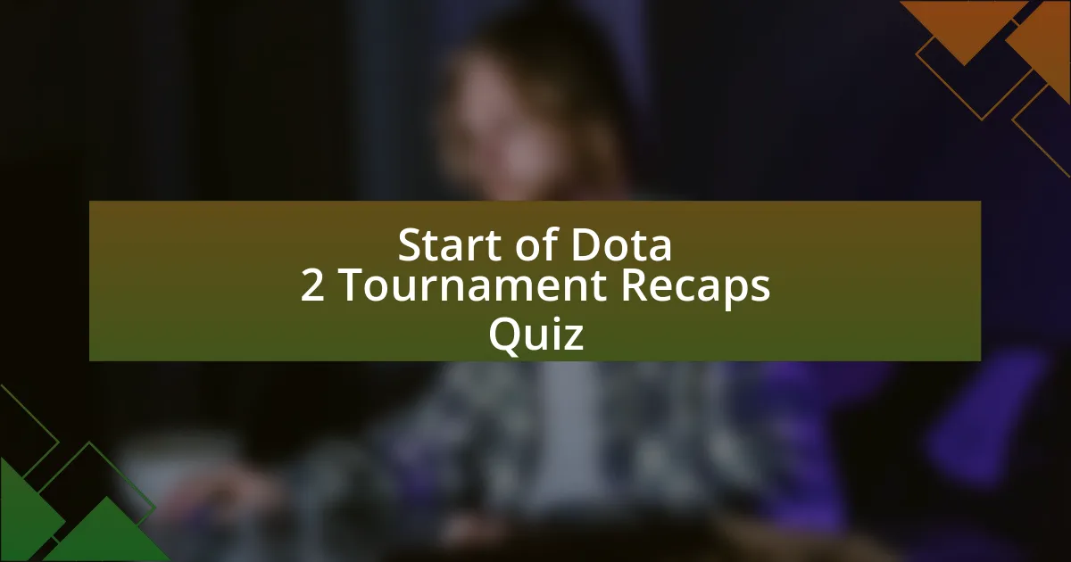 Start of Dota 2 Tournament Recaps Quiz