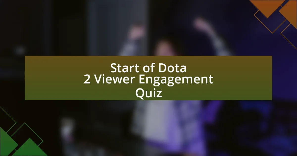 Start of Dota 2 Viewer Engagement Quiz