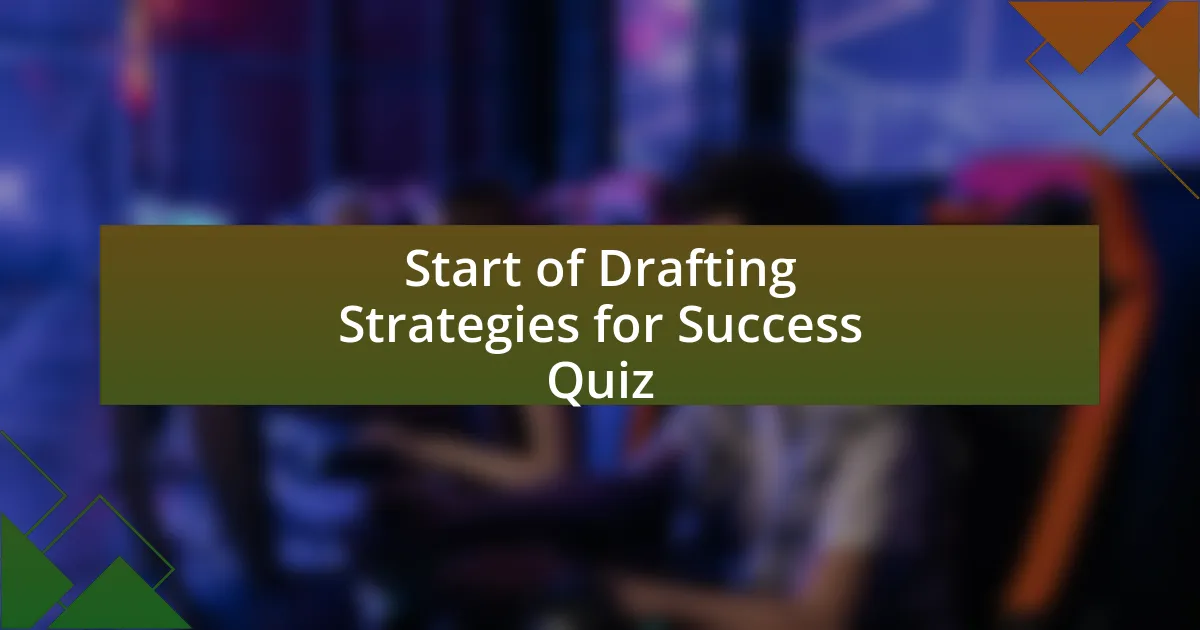 Start of Drafting Strategies for Success Quiz