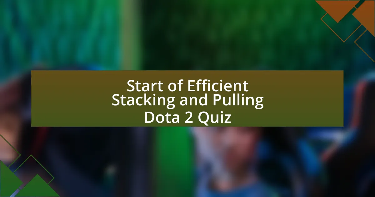 Start of Efficient Stacking and Pulling Dota 2 Quiz