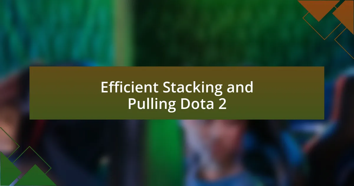 Efficient Stacking and Pulling Dota 2