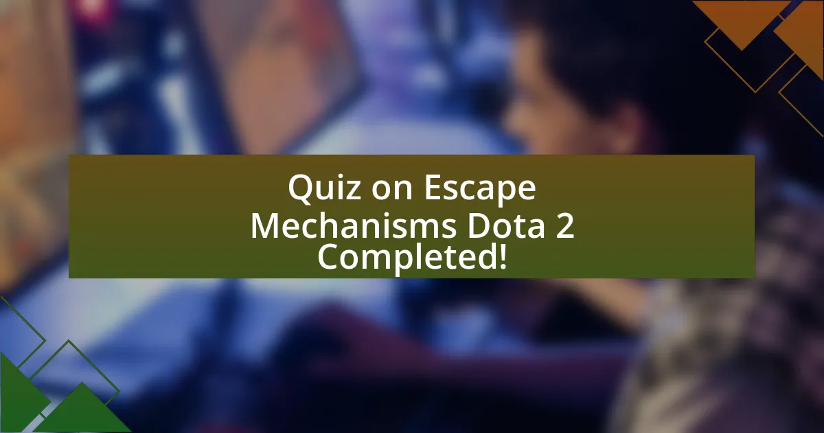 Quiz on Escape Mechanisms Dota 2 Completed!