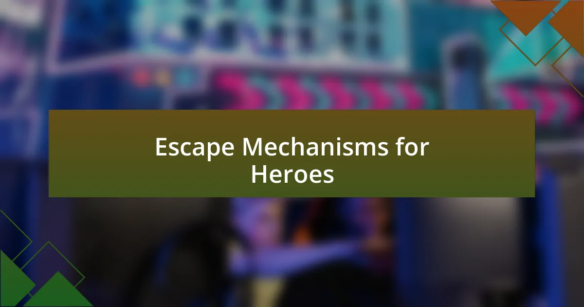 Escape Mechanisms for Heroes