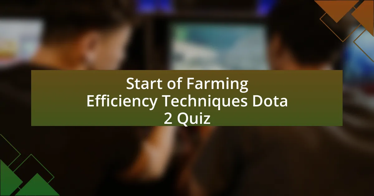 Start of Farming Efficiency Techniques Dota 2 Quiz