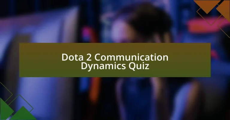 Dota 2 Communication Dynamics Quiz