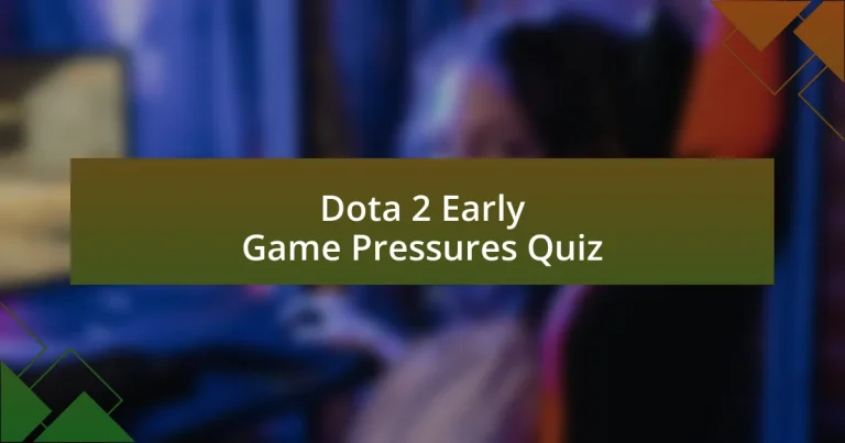 Dota 2 Early Game Pressures Quiz