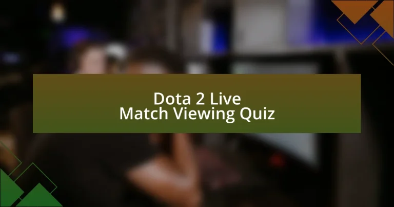 Dota 2 Live Match Viewing Quiz