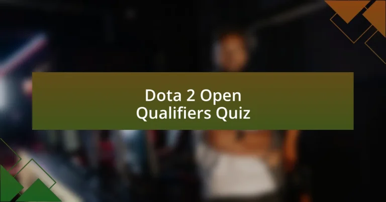 Dota 2 Open Qualifiers Quiz