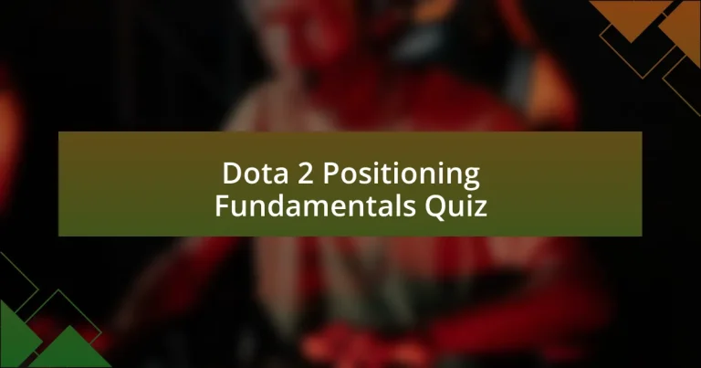 Dota 2 Positioning Fundamentals Quiz