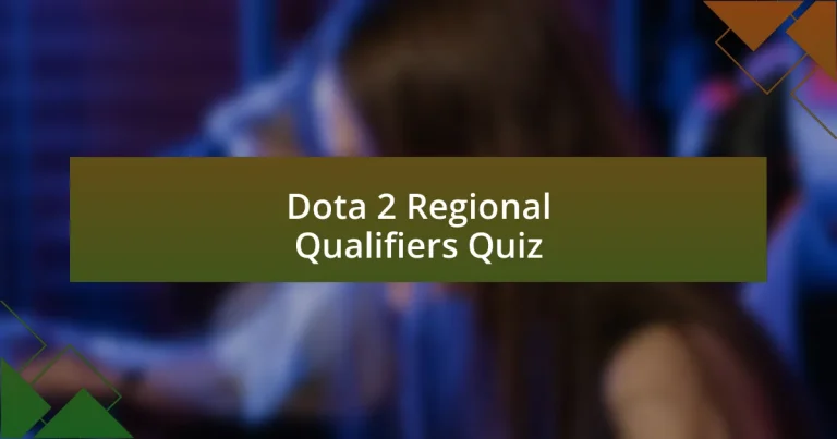 Dota 2 Regional Qualifiers Quiz