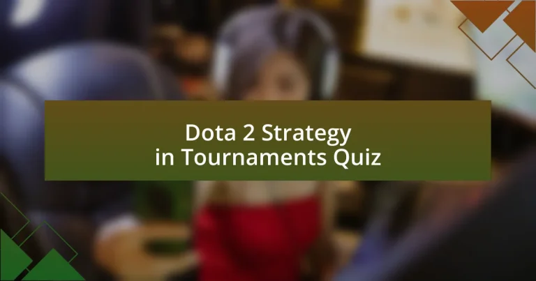 Dota 2 Strategy in Tournaments Quiz