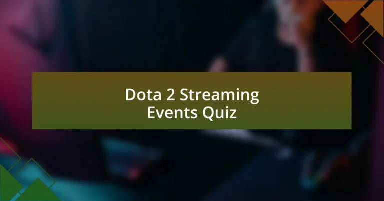 Dota 2 Streaming Events Quiz