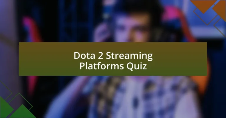 Dota 2 Streaming Platforms Quiz