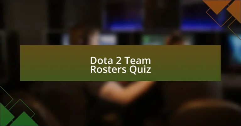 Dota 2 Team Rosters Quiz