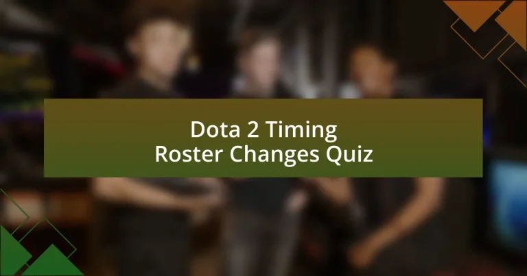 Dota 2 Timing Roster Changes Quiz