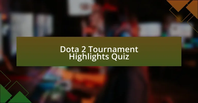 Dota 2 Tournament Highlights Quiz