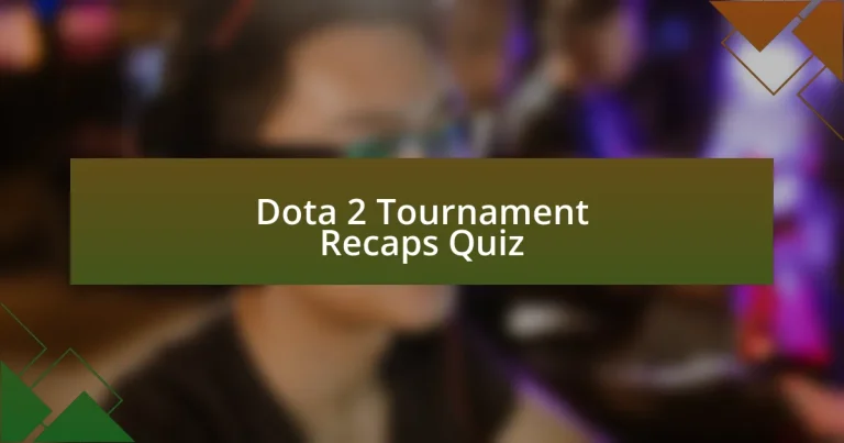 Dota 2 Tournament Recaps Quiz