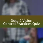 Dota 2 Vision Control Practices Quiz