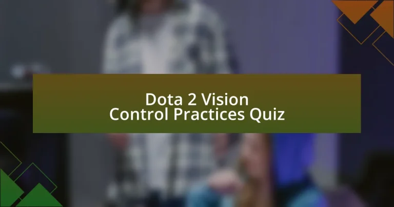 Dota 2 Vision Control Practices Quiz