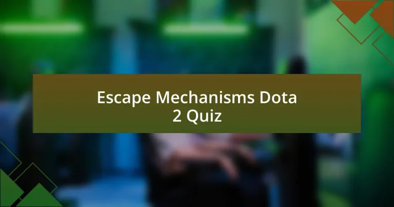 Escape Mechanisms Dota 2 Quiz