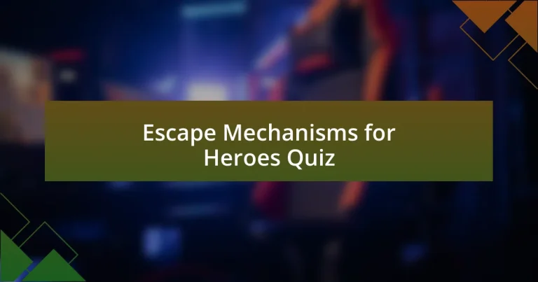 Escape Mechanisms for Heroes Quiz